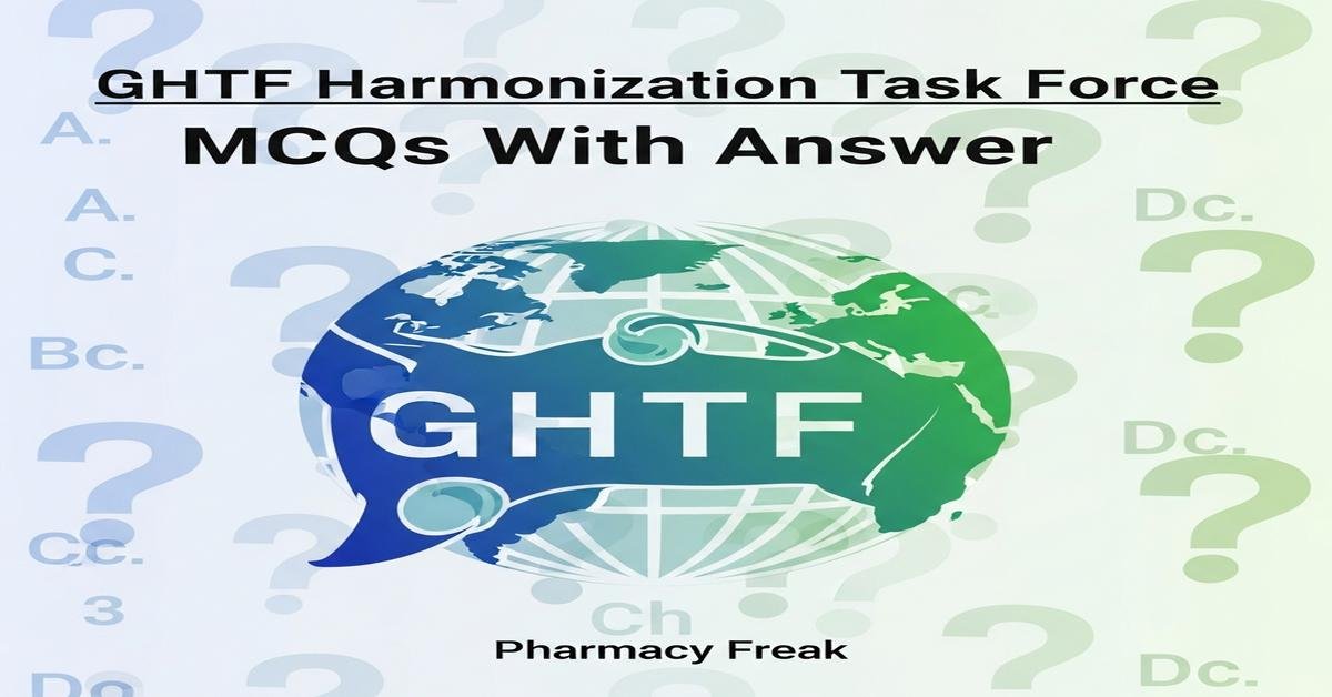 Global Harmonization Task Force (GHTF) guidance MCQs With Answer