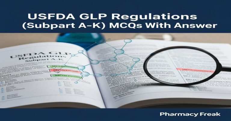 USFDA GLP regulations (Subpart A–K) MCQs With Answer