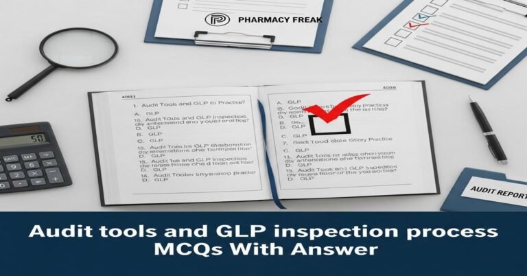 Audit tools and GLP inspection process MCQs With Answer