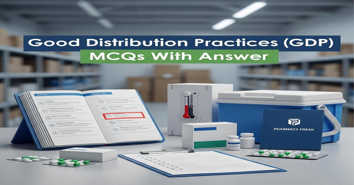 Good Distribution Practices (GDP) MCQs With Answer