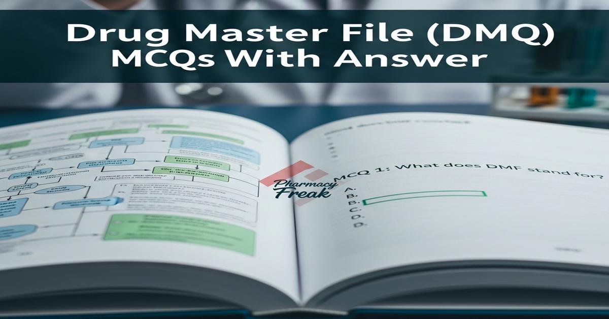 Drug Master File (DMF) MCQs With Answer