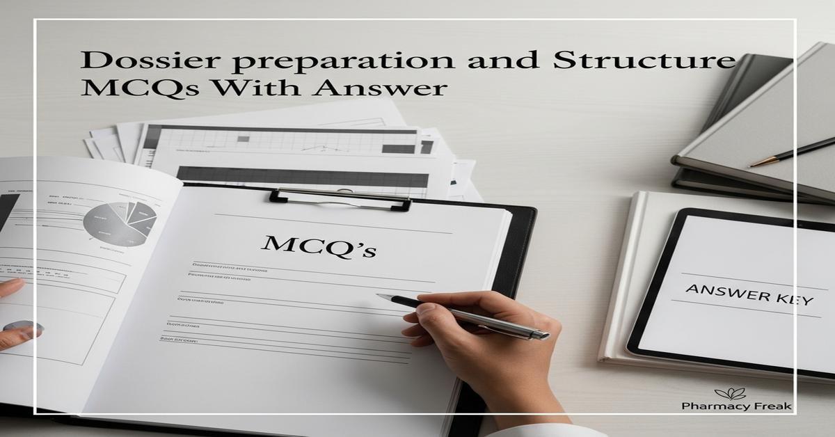 Dossier preparation and structure MCQs With Answer