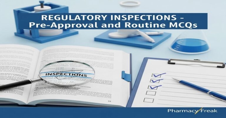 Regulatory inspections – pre-approval and routine MCQs With Answer