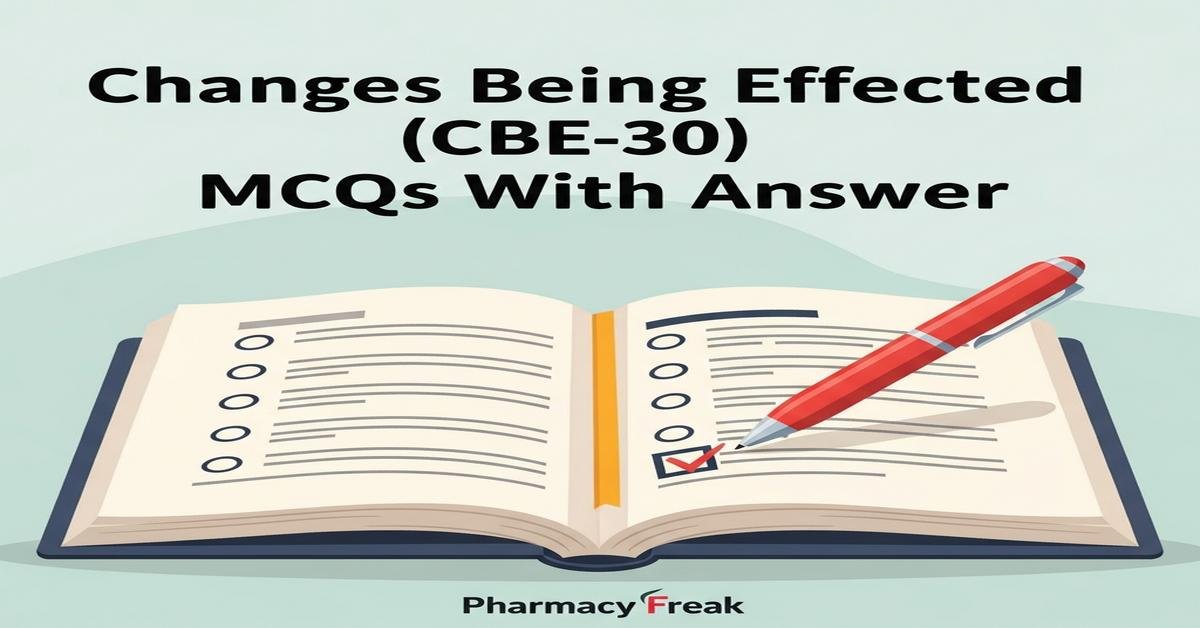 Changes Being Effected (CBE-30) MCQs With Answer