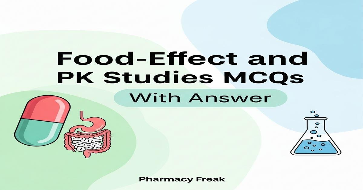 Food-effect and PK studies MCQs With Answer