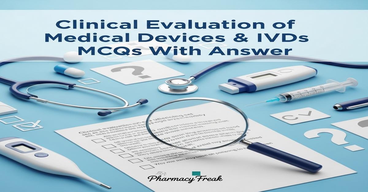 Clinical evaluation of medical devices & IVDs MCQs With Answer
