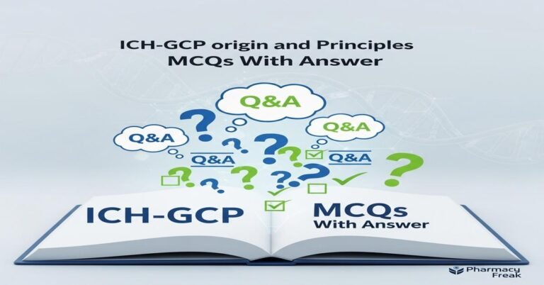 ICH-GCP origin and principles MCQs With Answer