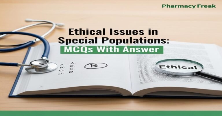 Ethical issues in special populations MCQs With Answer