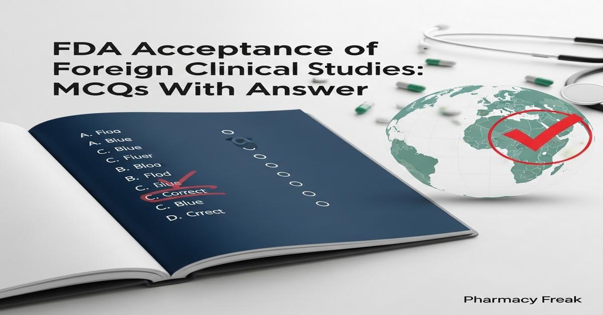FDA acceptance of foreign clinical studies MCQs With Answer