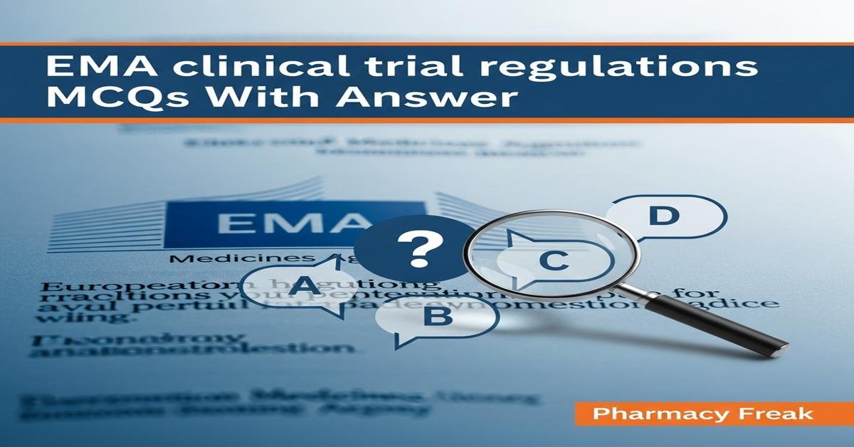 EMA clinical trial regulations MCQs With Answer