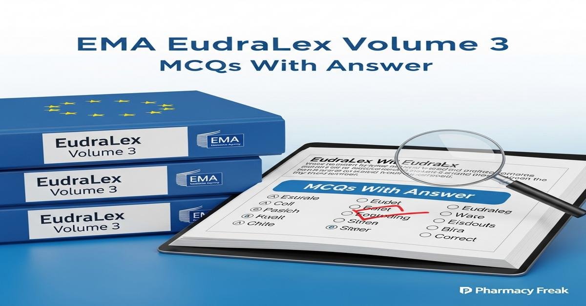 EMA EudraLex Volume 3 MCQs With Answer
