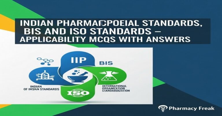 Indian Pharmacopoeial standards, BIS and ISO standards – applicability MCQs With Answer