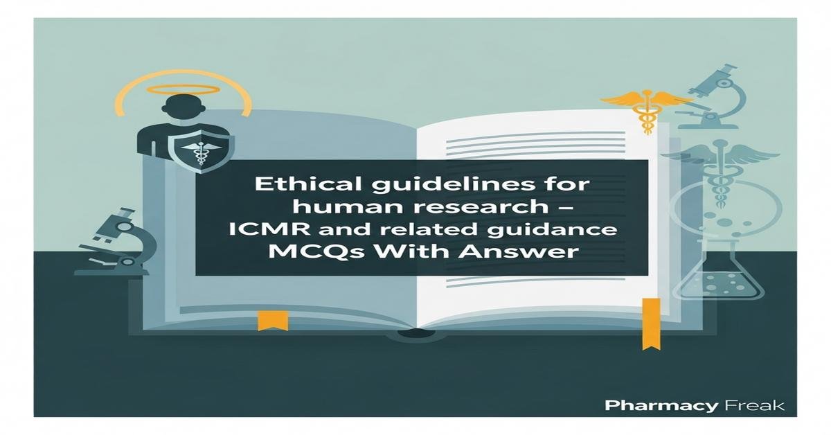 Ethical guidelines for human research – ICMR and related guidance MCQs With Answer