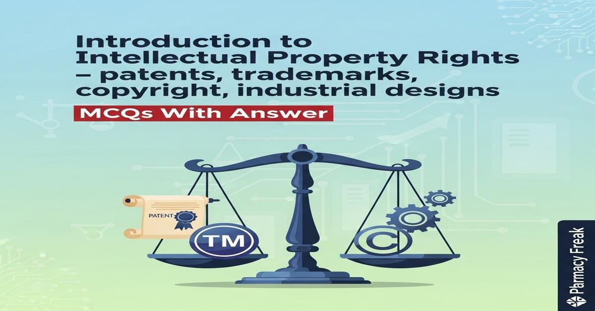 Introduction to Intellectual Property Rights – patents, trademarks, copyright, industrial designs MCQs With Answer