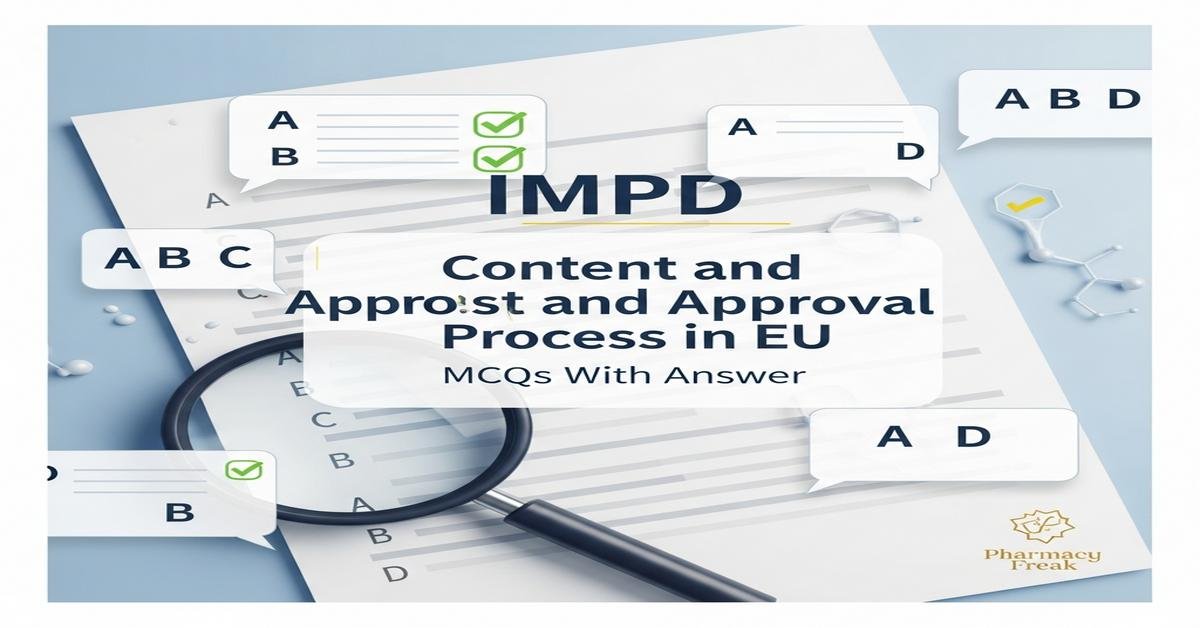 Content and approval process of IMPD in EU MCQs With Answer