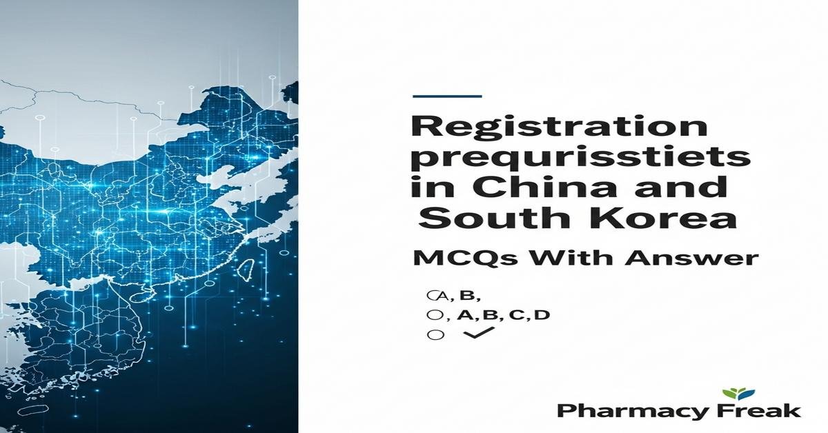 Registration prerequisites in China and South Korea MCQs With Answer