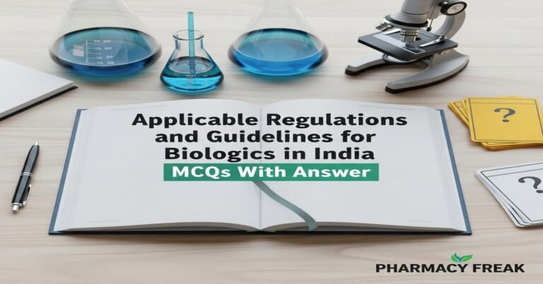 Applicable regulations and guidelines for biologics in India MCQs With Answer