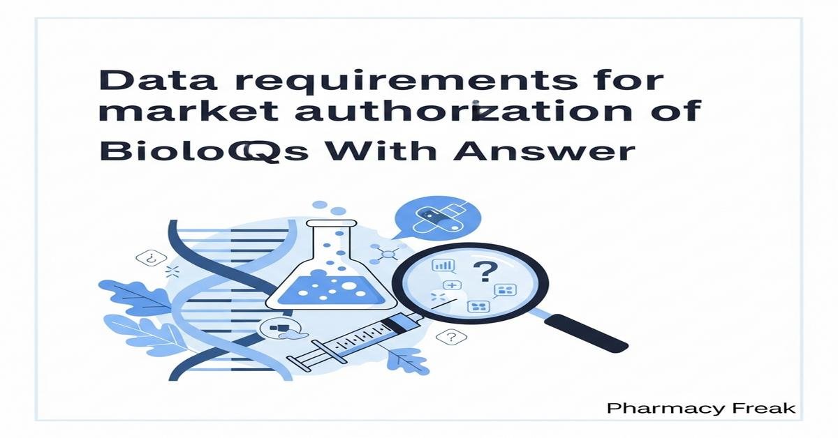 Data requirements for market authorization of biologics MCQs With Answer