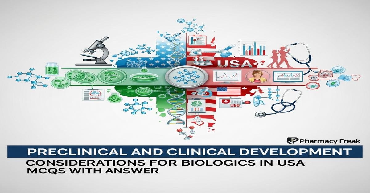 Preclinical and clinical development considerations for biologics in USA MCQs With Answer