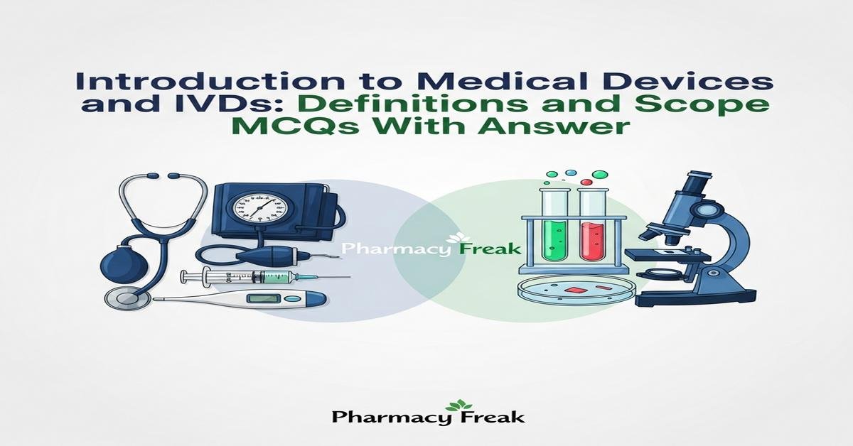 Introduction to medical devices and IVDs: definitions and scope MCQs With Answer