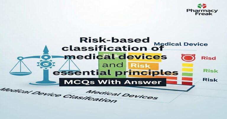 Risk-based classification of medical devices and essential principles MCQs With Answer