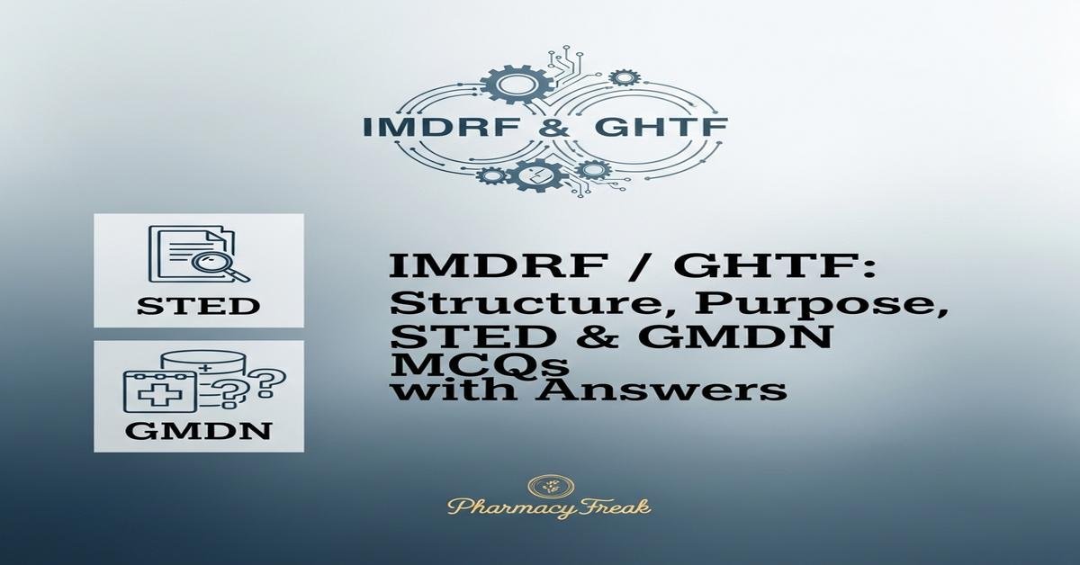 IMDRF / GHTF: structure, purpose, STED and GMDN MCQs With Answer