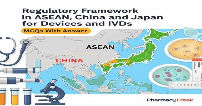 Regulatory framework in ASEAN, China and Japan for devices and IVDs MCQs With Answer