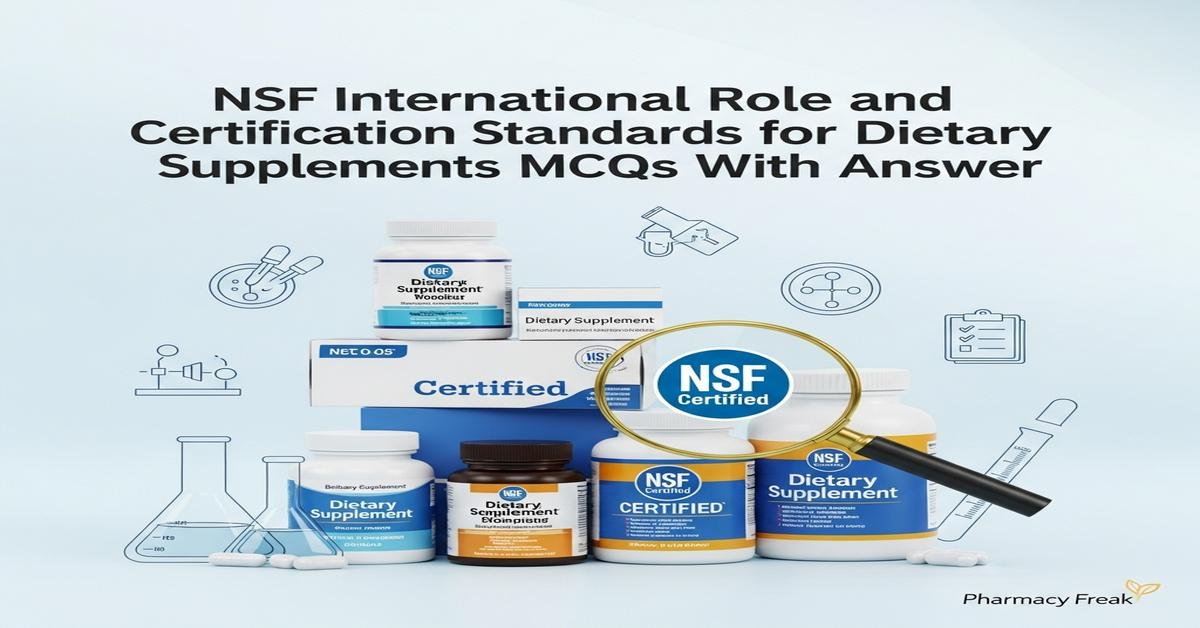 NSF International role and certification standards for dietary supplements MCQs With Answer