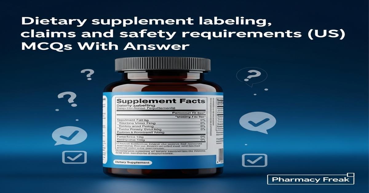 Dietary supplement labeling, claims and safety requirements (US) MCQs With Answer