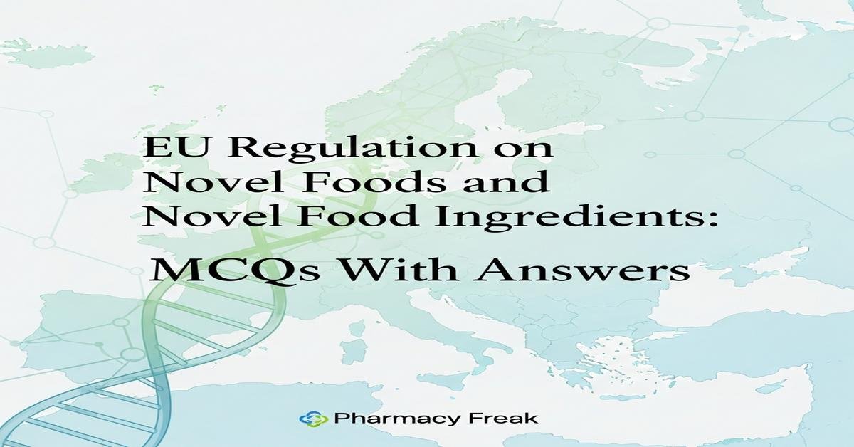 EU regulation on novel foods and novel food ingredients MCQs With Answer