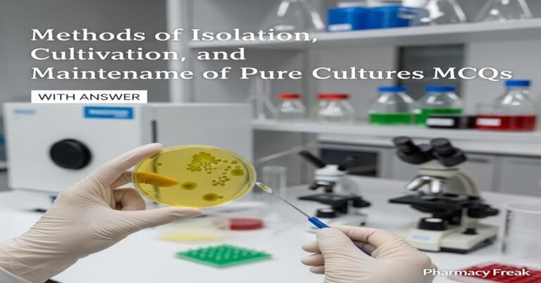 Methods of isolation, cultivation and maintenance of pure cultures MCQs With Answer