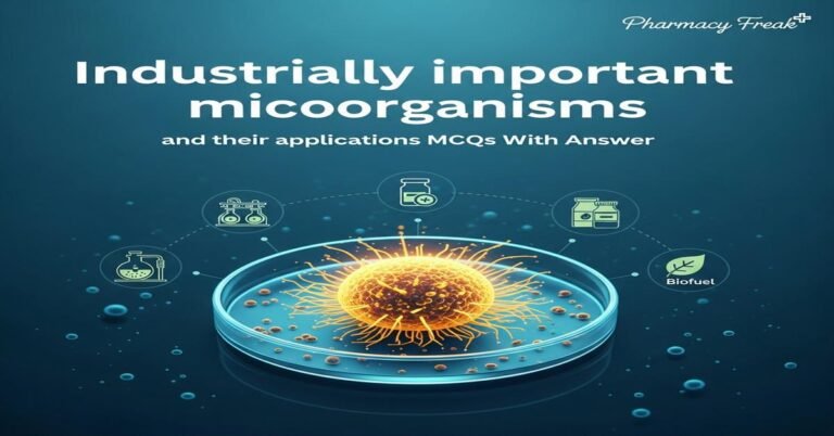 Industrially important microorganisms and their applications MCQs With Answer