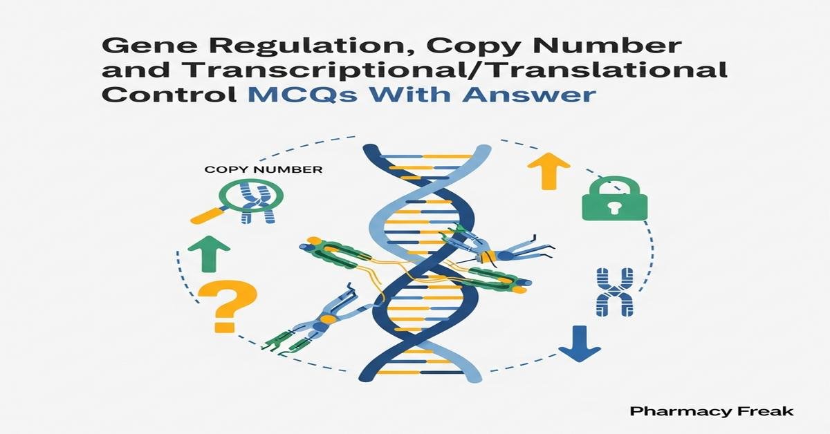 Gene regulation, copy number and transcriptional/translational control MCQs With Answer