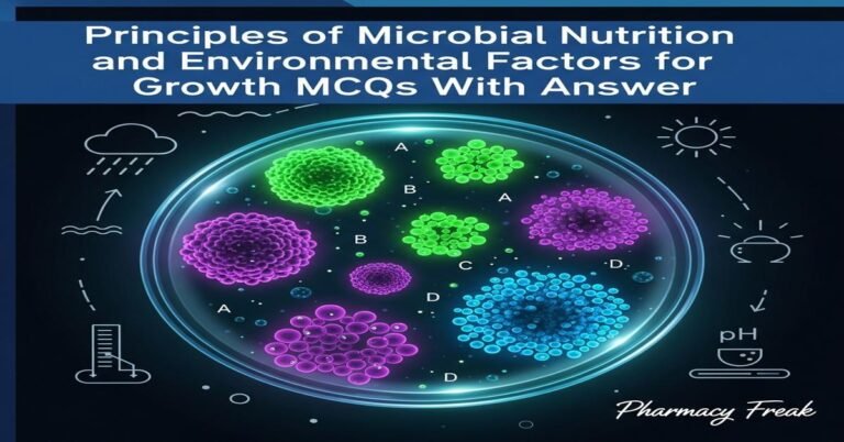 Principles of microbial nutrition and environmental factors for growth MCQs With Answer