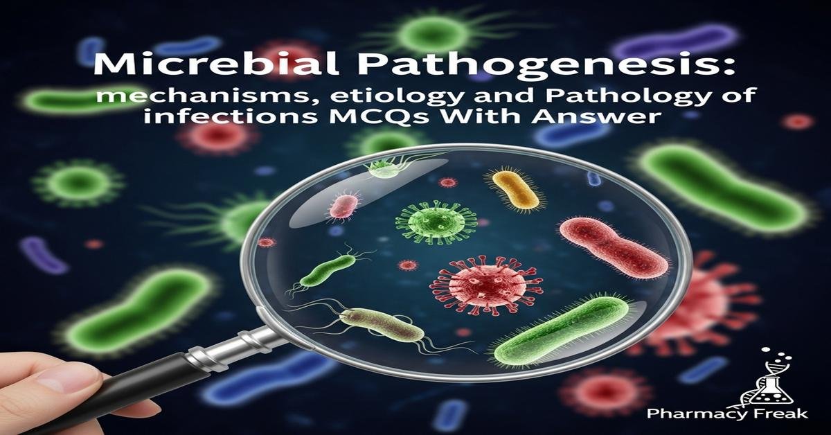 Microbial pathogenesis: mechanisms, etiology and pathology of infections MCQs With Answer