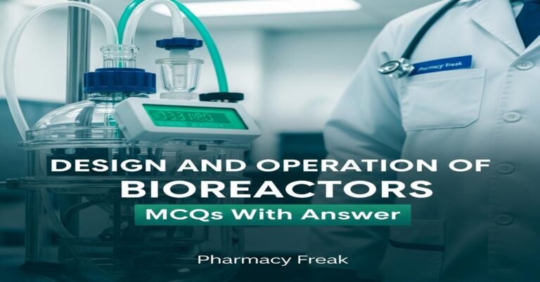 Design and operation of bioreactors MCQs With Answer