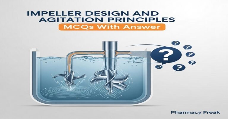 Impeller design and agitation principles MCQs With Answer