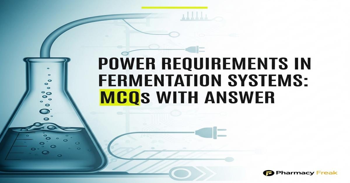 Power requirements in fermentation systems MCQs With Answer