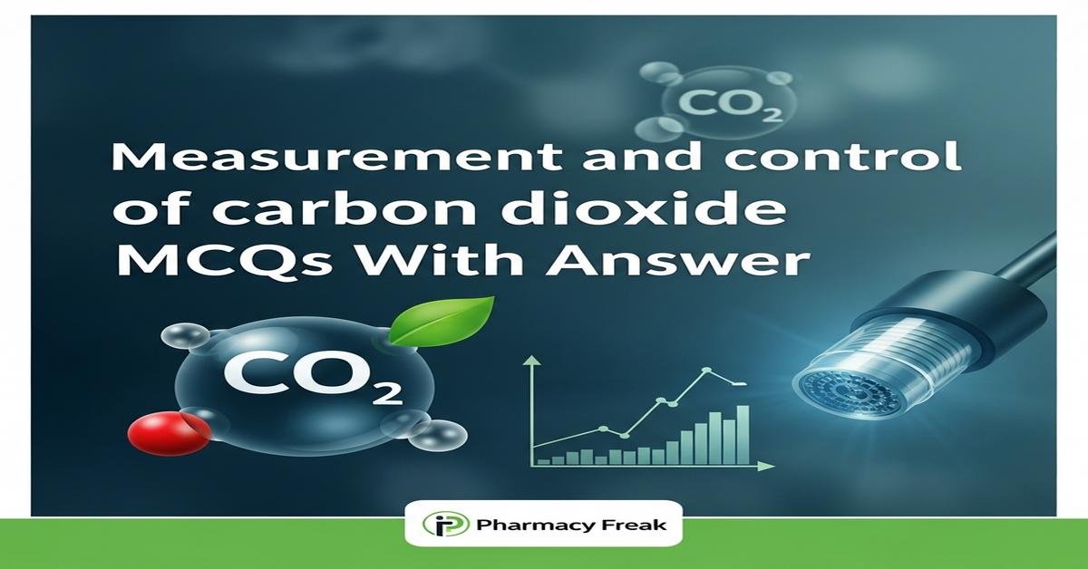 Measurement and control of carbon dioxide MCQs With Answer