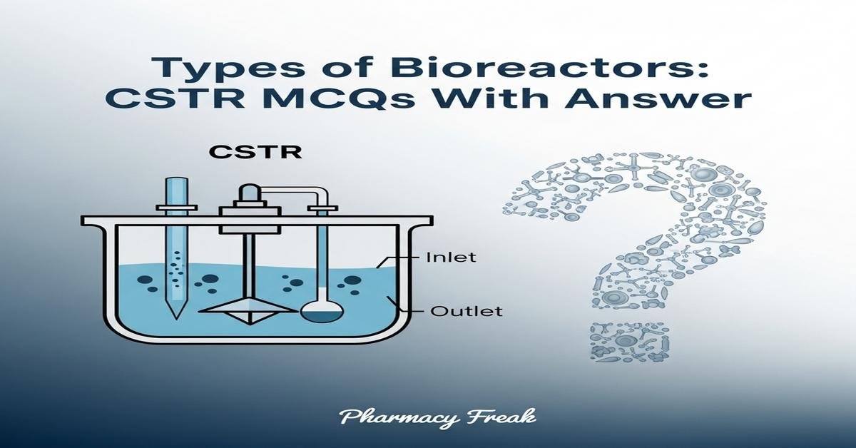 Types of bioreactors: CSTR MCQs With Answer