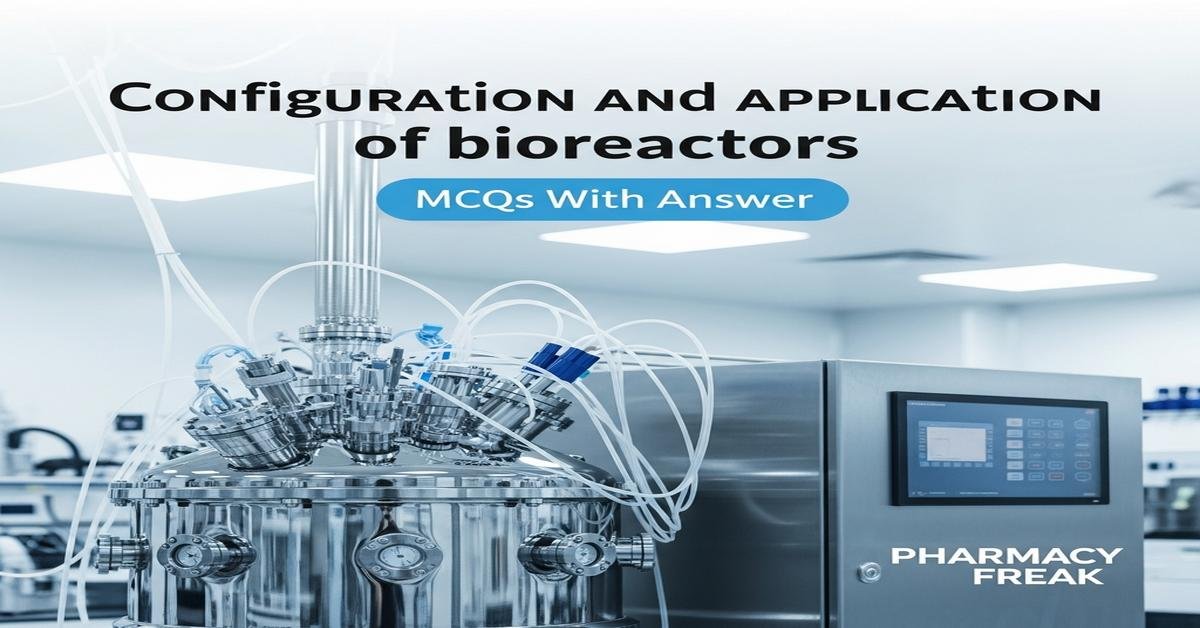 Configuration and application of bioreactors MCQs With Answer