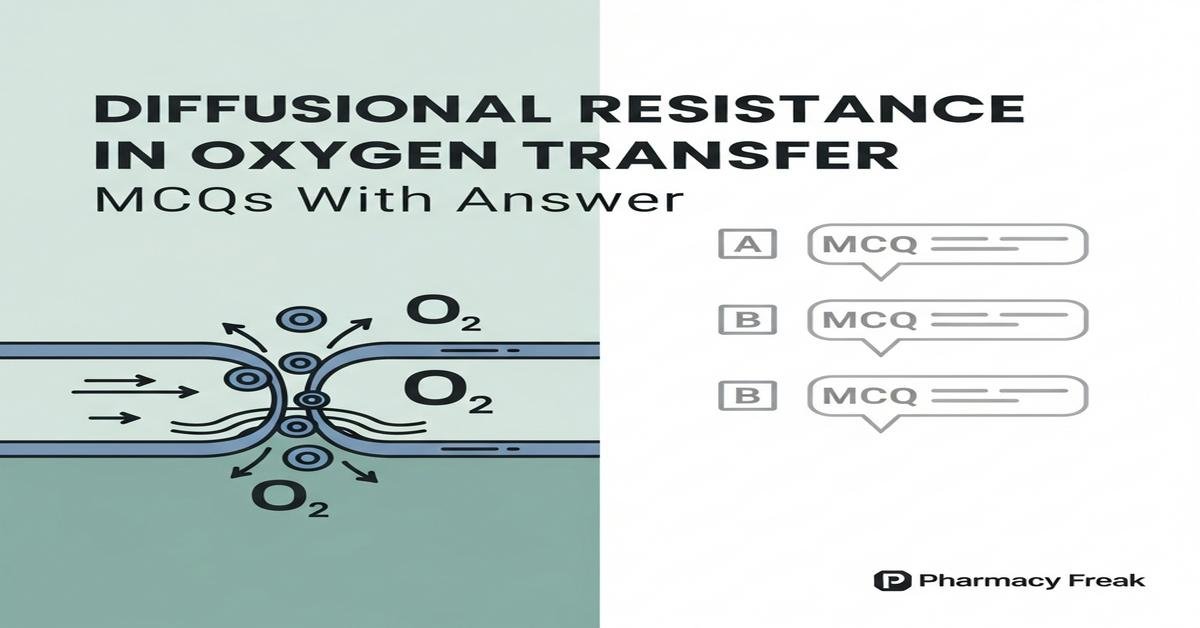 Diffusional resistance in oxygen transfer MCQs With Answer