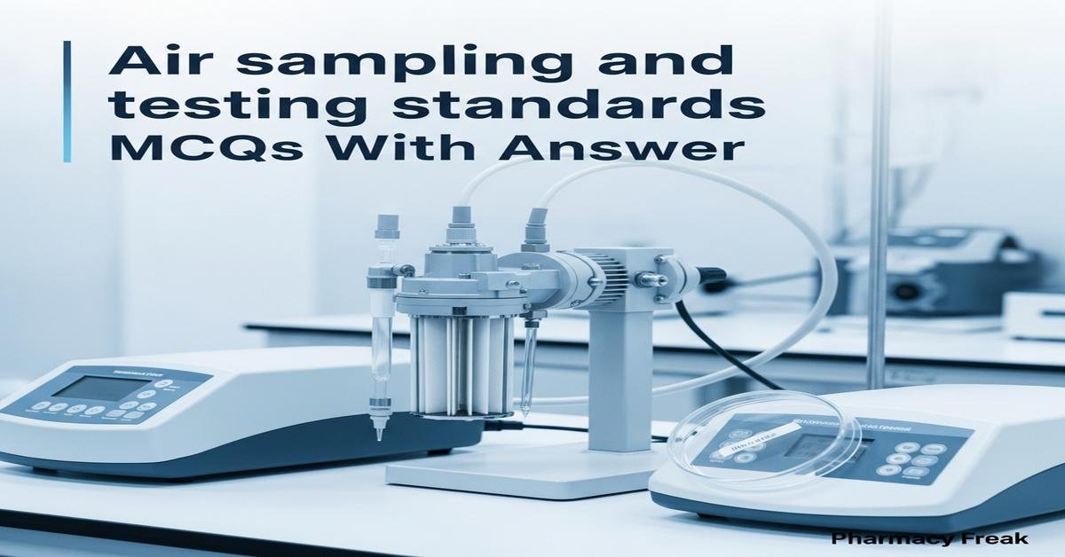 Air sampling and testing standards MCQs With Answer