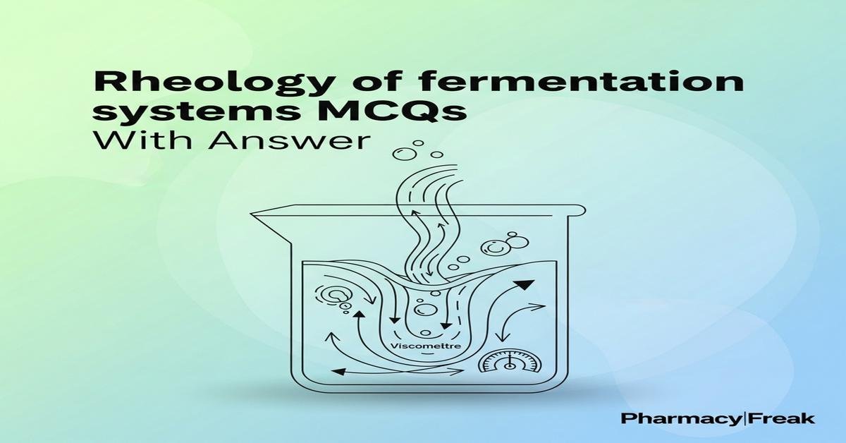 Rheology of fermentation systems MCQs With Answer