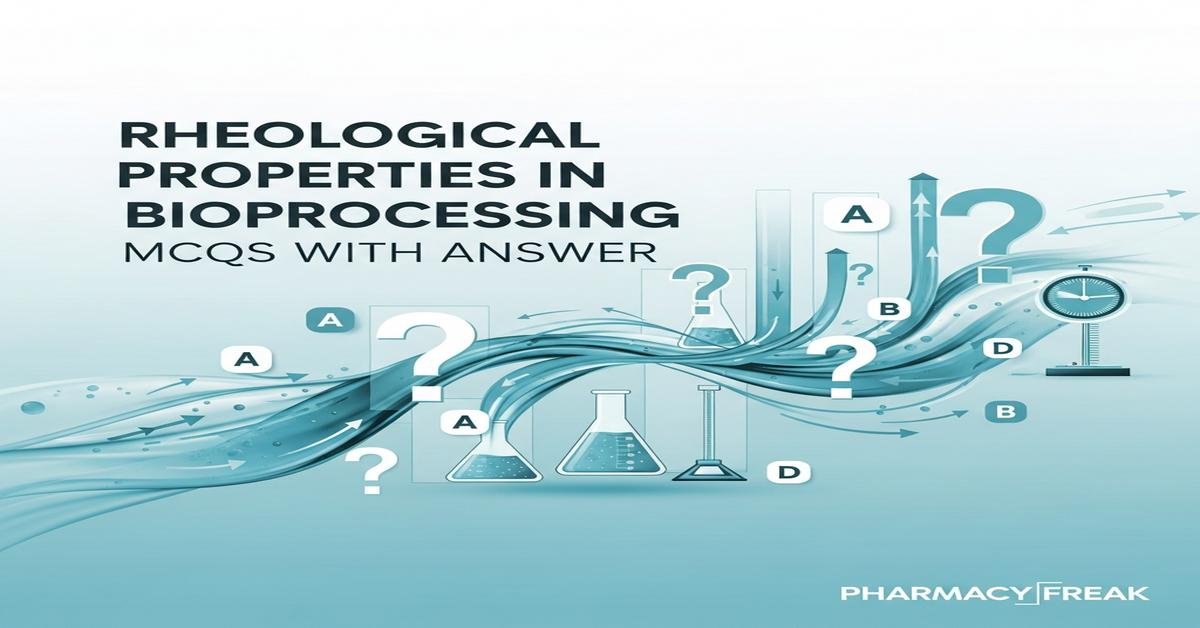 Rheological properties in bioprocessing MCQs With Answer