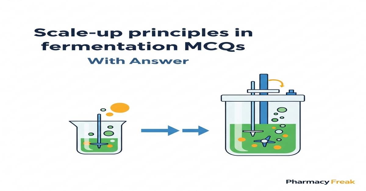 Scale-up principles in fermentation MCQs With Answer