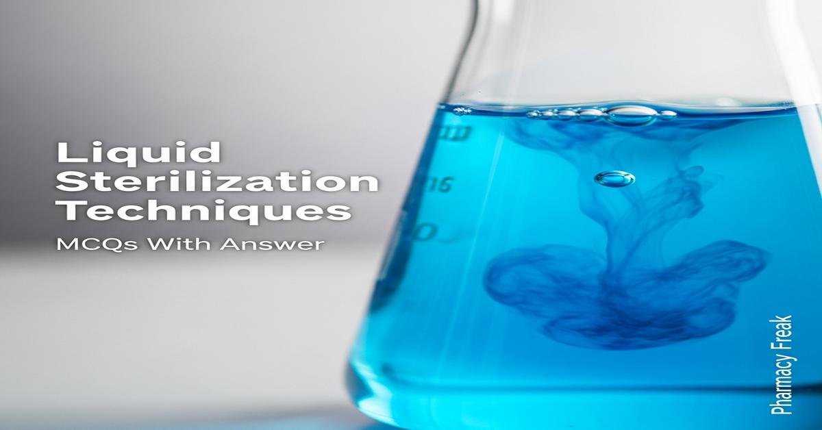 Liquid sterilization techniques MCQs With Answer