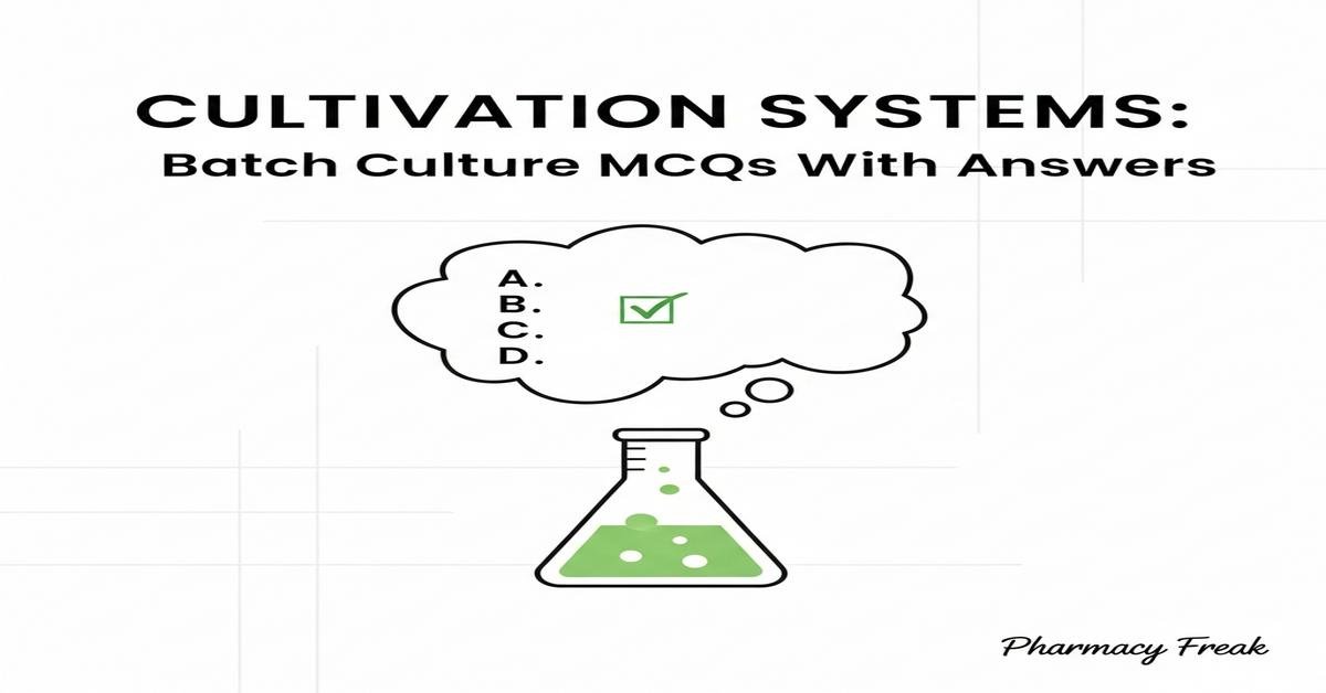 Cultivation systems: batch culture MCQs With Answer