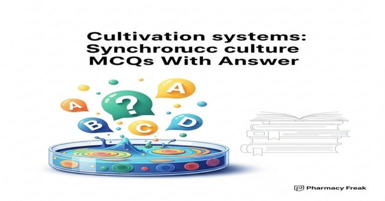 Cultivation systems: synchronous culture MCQs With Answer