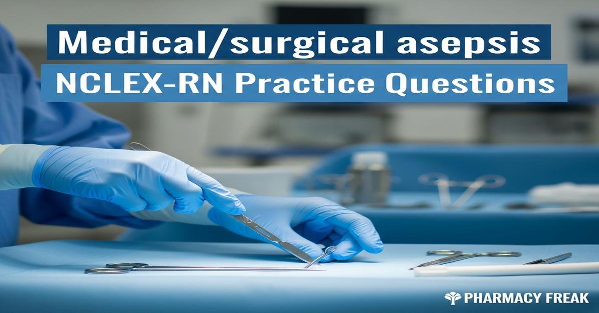 Medical/surgical asepsis NCLEX-RN Practice Questions